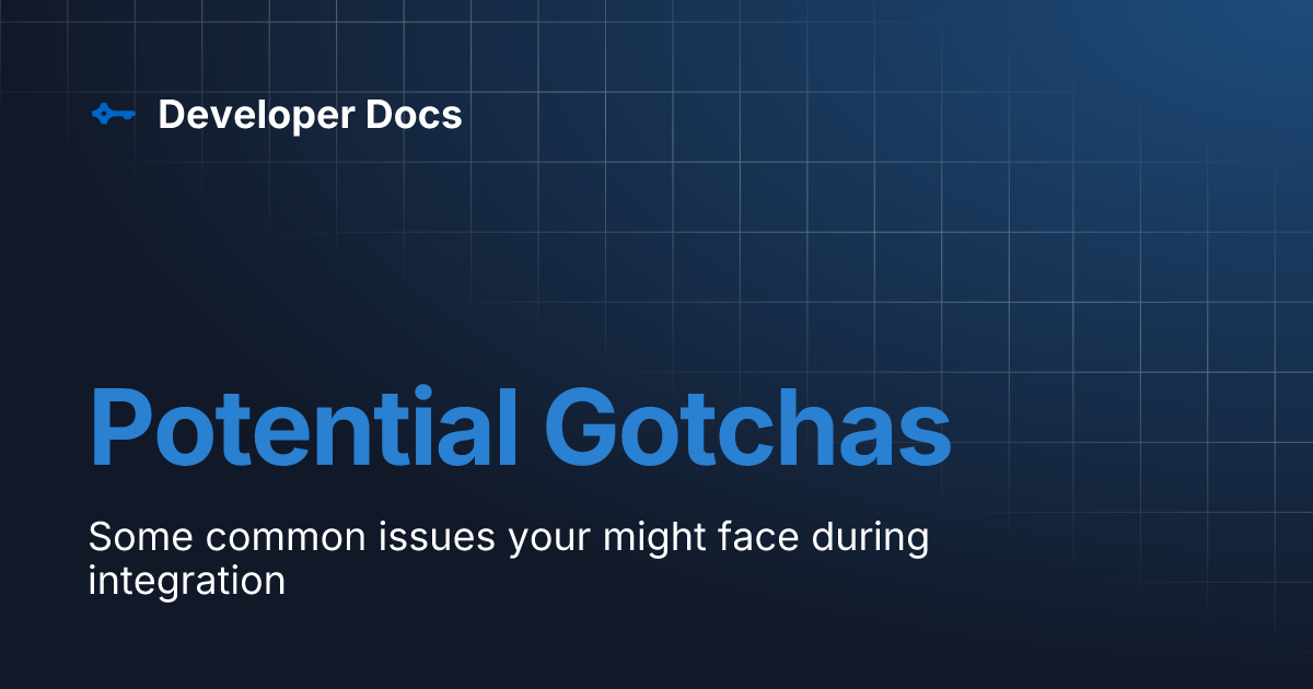Potential Gotchas | Developer Docs